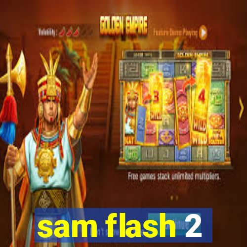 sam flash 2